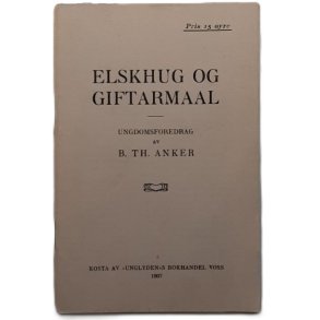 B. Th. Anker - Elskhug og giftarmaal - (Heftet)