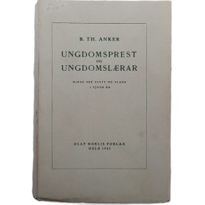 B. Th. Anker - Ungdomsprest og ungdomsl�rar - (Heftet)