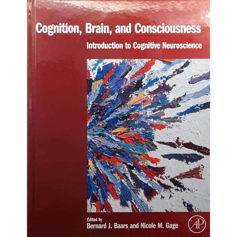 Baars and Gage - Cognition, Brain, and Consciousness (Innbundet)