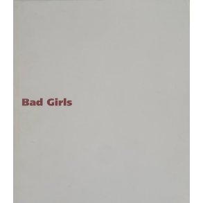 Bad Girls: The New Meaning Of Contemporary Art