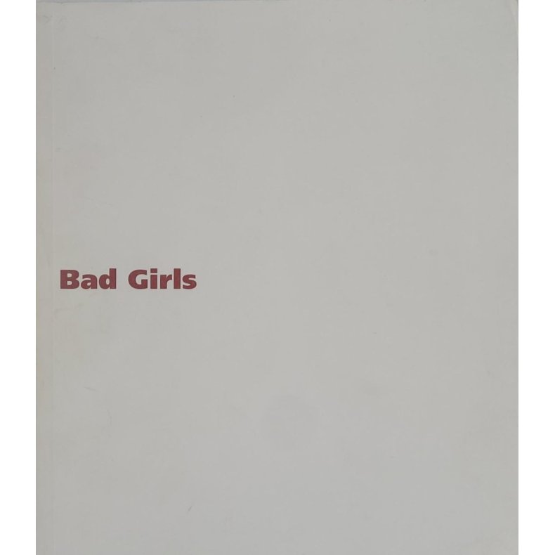 Bad Girls: The New Meaning Of Contemporary Art