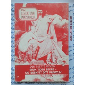 Bai - Livet og pengene - Den sjette boken: Bruk tiden bedre og beskytt ditt privatliv