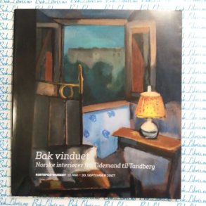 Bak vinduet - Norske interi�rer fra Tiedemand til Tandberg (Heftet)