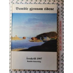 Bamble historielag - Bamble gjennom tidene - rsskrift 1997