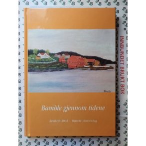 Bamble historielag - Bamble gjennom tidene - rsskrift 2002