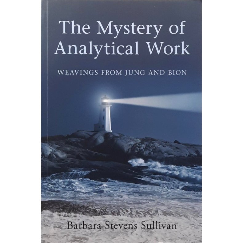 Barbara Stevens Sullivan - The Mystery of Analytical Work (Heftet)