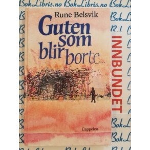 Rune Belsvik - Guten som blir borte