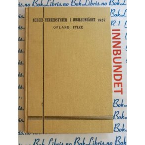 Ola Aurenes - Norges Herredstyrer i jubileumsret 1937 Opland fylke