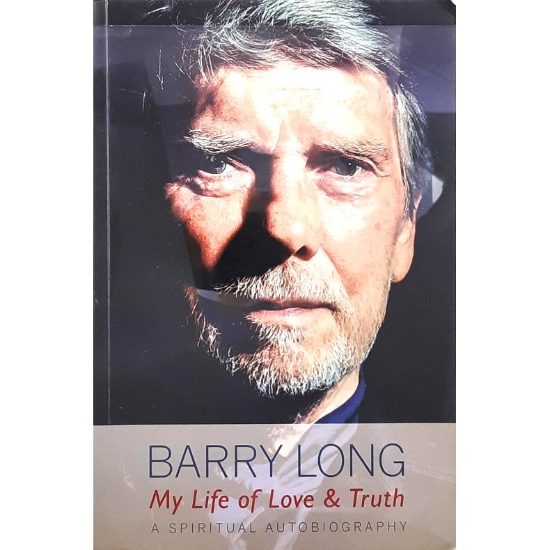 Barry Long - My Life of Love &amp; Truth
