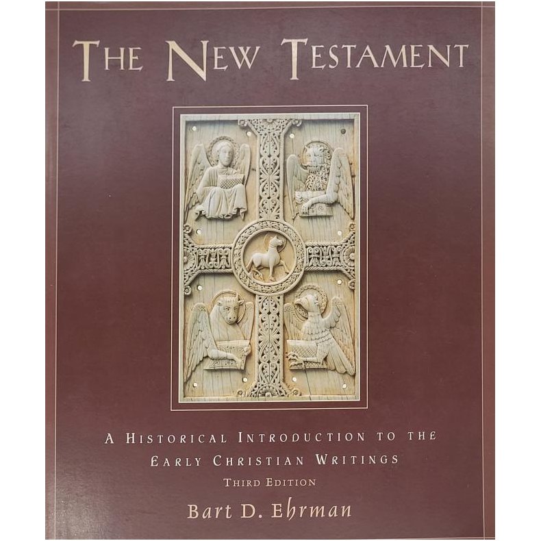 Bart D. Ehrman - The New Testament: A Historical Introduction to the Early Christian Writings