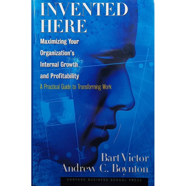 Bart Victor and Andrew C. Boynton - Invented Here (Innbundet)