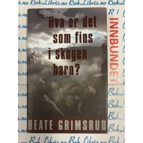 Beate Grimsrud - Hva er det som fins i skogen barn?