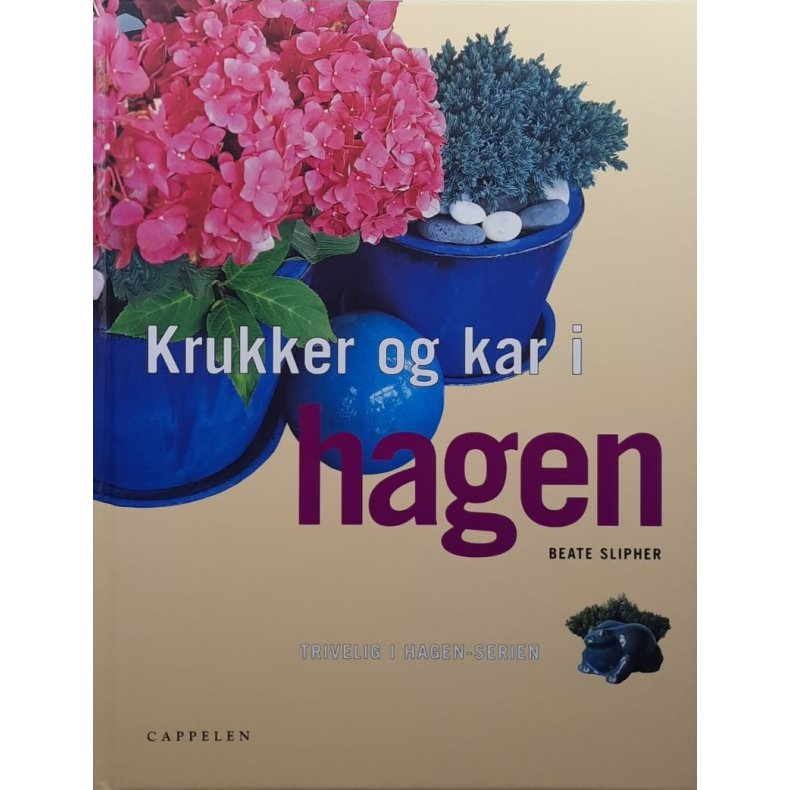 Beate Slipher - Krukker og kar i hagen (Innbundet)