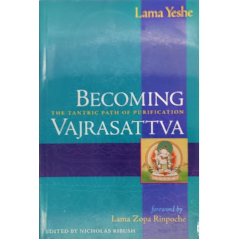 Becoming Vajrasattva: The Tantric Path of Purification