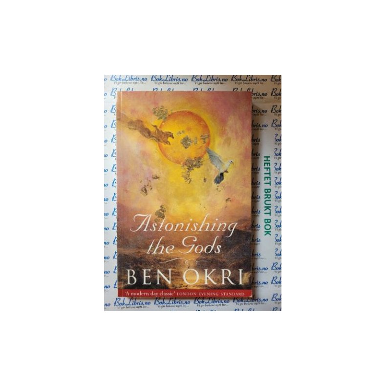 Ben Okri - Astonishing the Gods