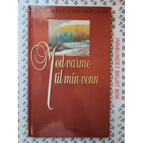 Bente Bratlund Mland - Med varme til min venn