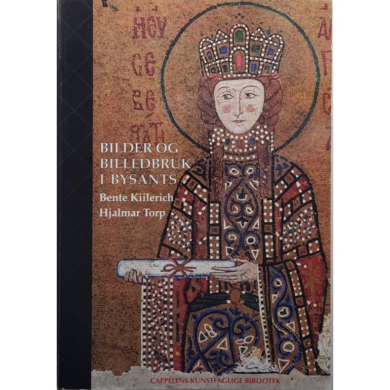 Bente Kiilerich m.fl. - Bilder og billedbruk i Bysants (Innbundet)