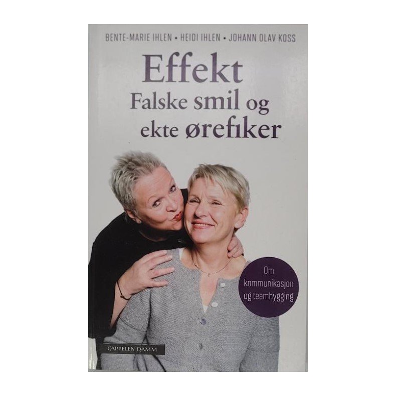 Bente Marie Ihlen - Effekt. Falske smil og ekte refiker