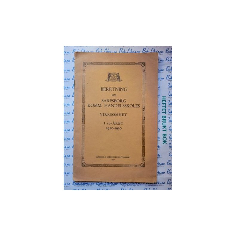 Beretning om Sarpsborg Komm. Handelsskoles virksomhet i 10-ret 1920-1930