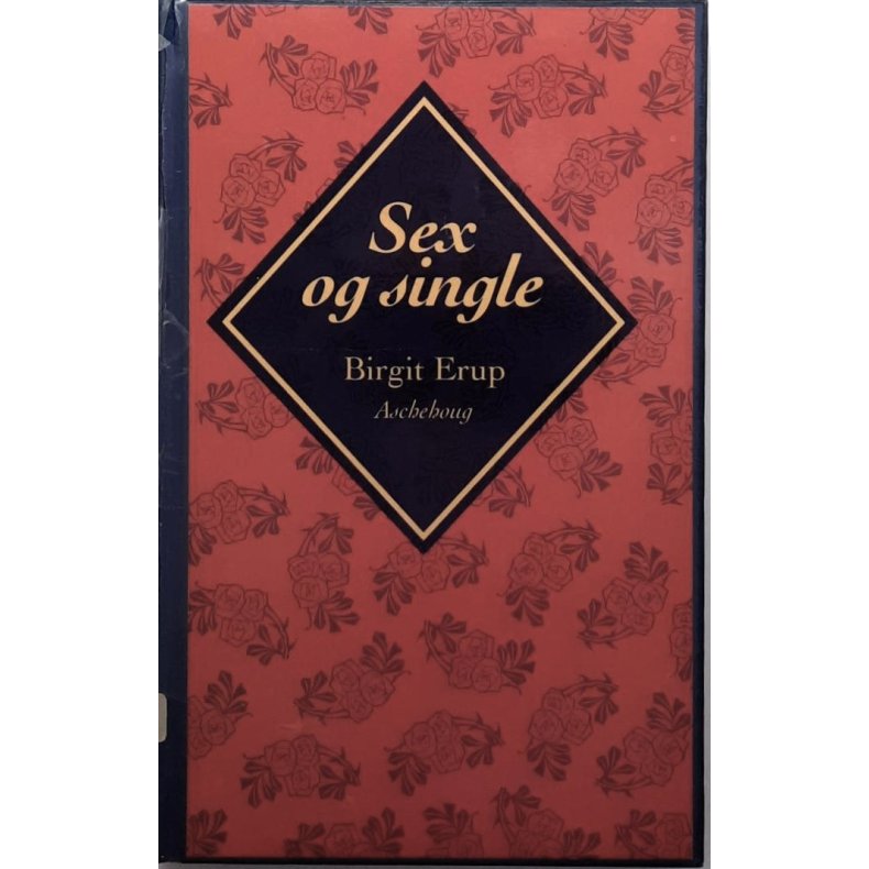 Berit Erup - Sex og single (Innbundet)