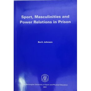 Berit Johnsen - Sport, Masculinities and Power Relations in Prison (Heftet)