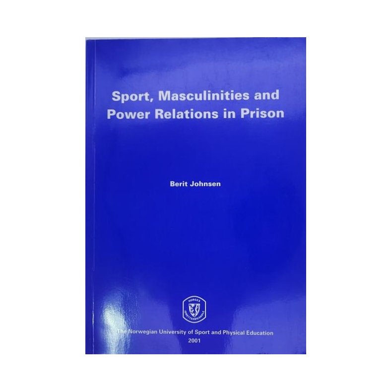 Berit Johnsen - Sport, Masculinities and Power Relations in Prison (Heftet)