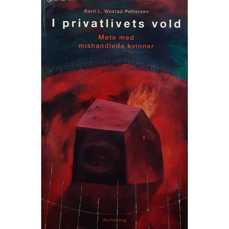 Berit L. Westad Pettersen - I privatlivets vold (Innbundet)