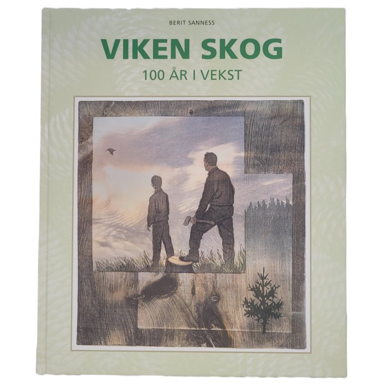 Berit Sanness - Viken skog. 100 r i vekst (Innb.)