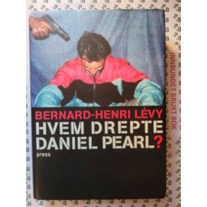 Bernard-Henri Lvy - Hvem drepte Daniel Pearl?