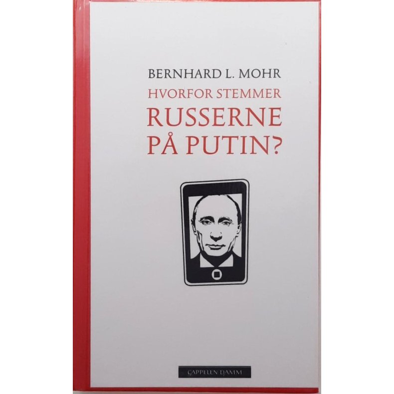 Bernhard L. Mohr - Hvorfor stemmer russerne p Putin?