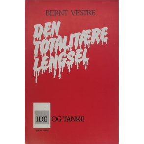 Bernt Vestre - Den totalitre lengsel