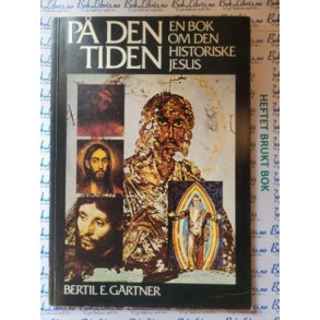 Bertil E. Grtner - P den tiden - En bok om den historiske Jesus