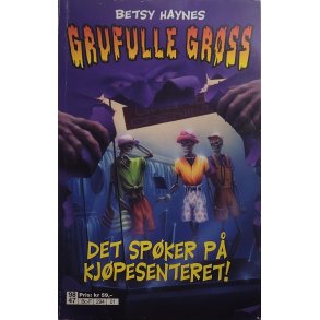Betsy Haynes - Grufulle Grss Nr. 1 Det spker p kjpesenteret