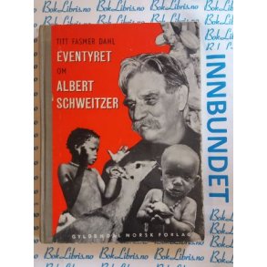 Titt Fasmer Dahl - Eventyret om Albert Schweitzer