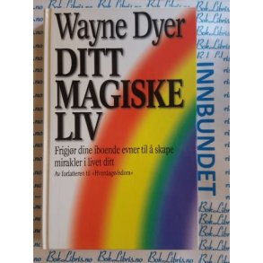Wayne Dyer - Ditt magiske liv (Innbundet)