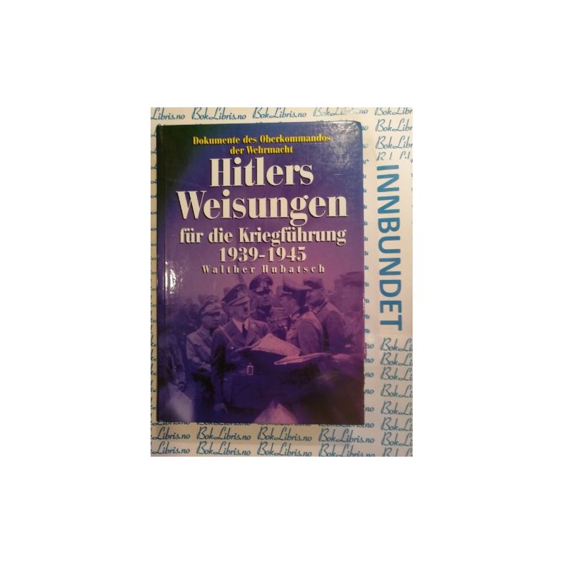 Walther Hubatsch - Hitlers Weisungen fr die Kriegfhrung 1939-1945