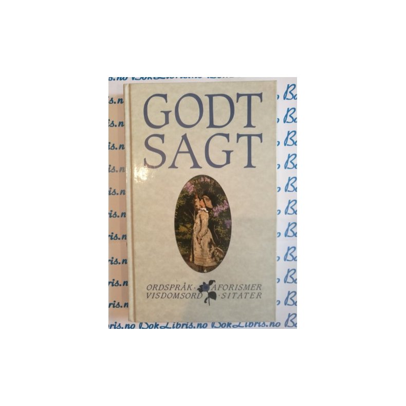 Godt sagt. Ordspr�k, aforismer, visdomsord og sitater (Innbundet)