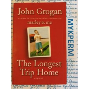John Grogan - The Longest Trip Home