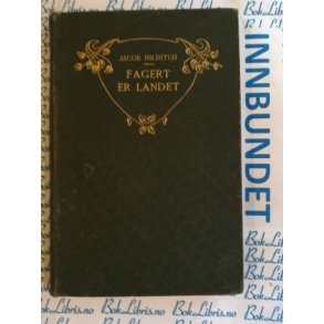 Jacob Hilditch - Fagert er landet Tre fortllinger (1913)