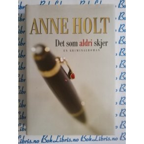 Anne Holt - Det som aldri skjer