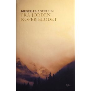 Birger Emanuelsen - Fra jorden roper blodet - Innbundet