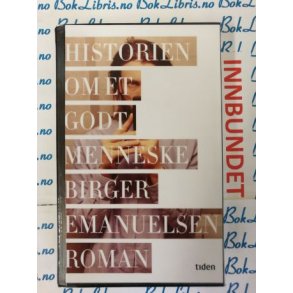 Birger Emanuelsen - Historien om et godt menneske (I)