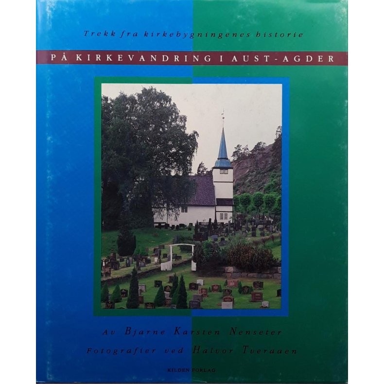 Bjarne Karsten Nenseter - P� kirkevandring i Aust- Agder. Trekk fra kirkebygningenes historie -Innb.