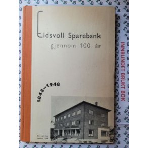 Bjarne Svare - Eidsvoll Sparebank gjennom 100 r. 1848-1948