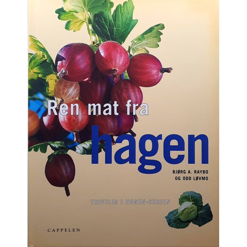 Bj�rg A. Raybo og Odd L�vmo - ren mat fra hagen (Innbundet)