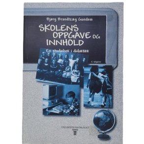 Bjrg Brantzg Gundem - Skolens oppgave og innhold (Heftet)