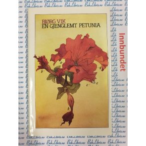 Bjrg Vik - En gjenglemt petunia