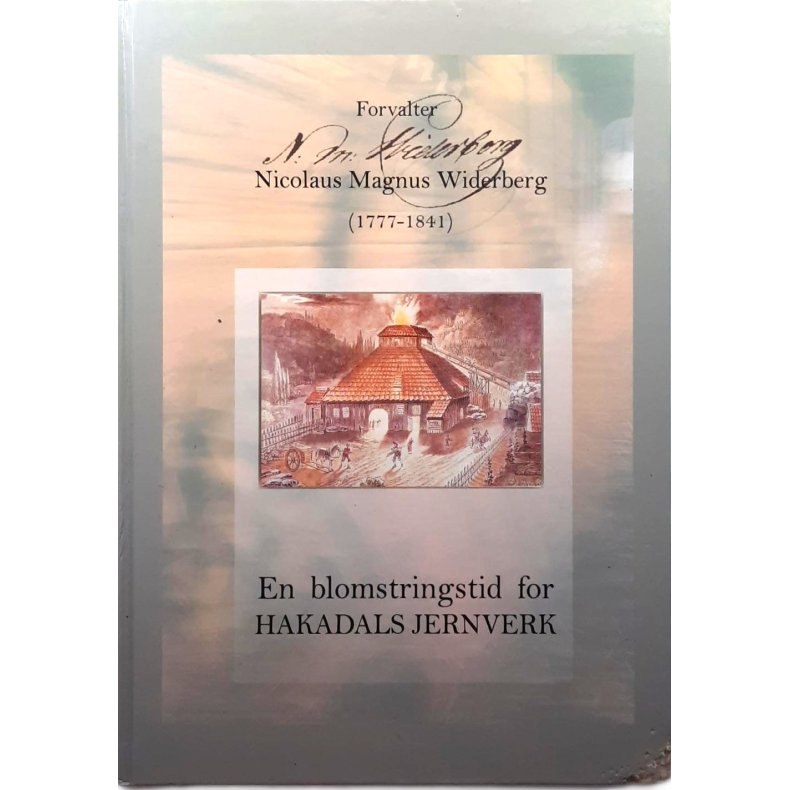 Bj�rn M. Elgst�en - Forvalter Nicolaus Magnus Widerberg (1777-1841) - En blomstringstid for Hakadal 