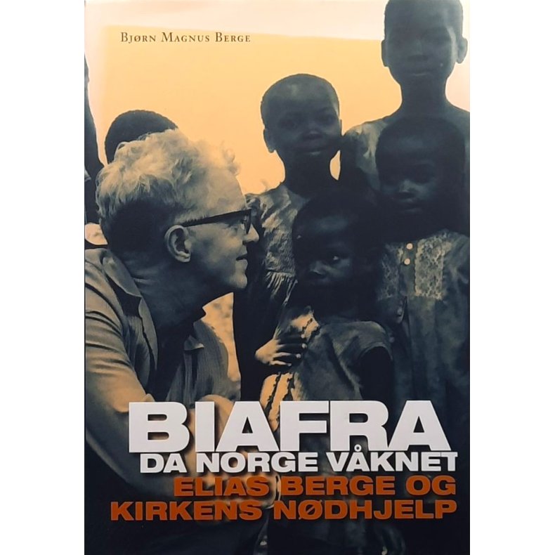 Bj�rn Magnus Berge - Biafra: Da Norge v�knet (Innbundet)