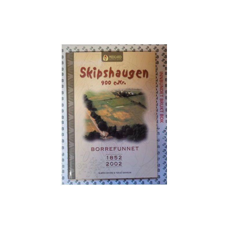 Bjrn Myhre &amp; Terje Gansum - Skipshaugen 900 e.Kr. - Borrefunnet 1852 2002